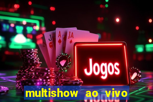 multishow ao vivo online gratis